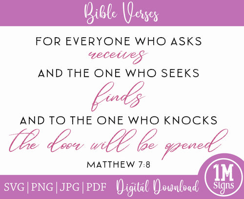 Matthew 7:8 SVG For Everyone Who Asks, Receives Digital Image Cut File, Printing and Sublimation