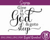Give It To God and Go To Sleep SVG PNG JPG PDF Quotes Images, Cut File, Printing and Sublimation Design