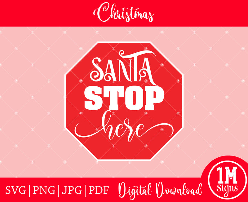 Santa Stop Here Image Santa Stop Sign SVG PNG PDF JPG