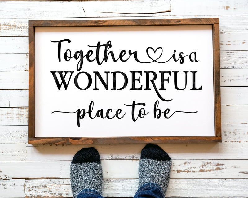 Together is a Wonderful Place to be SVG PNG JPG PDF Quotes Images, Cut File, Printing and Sublimation Design