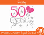 50 & Fabulous Digital Image, Happy 50th SVG PNG JPG PDF Cut File, Printing and Sublimation Design