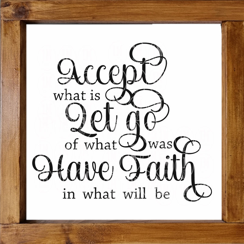 Accept What is Let Go of What Was SVG PNG JPG PDF Digital Image, Cut File, Printing and Sublimation Design