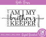 Am I My Brother's Keeper Genesis 4:9 SVG PNG JPG PDF Digital Image, Cut File, Printing and Sublimation