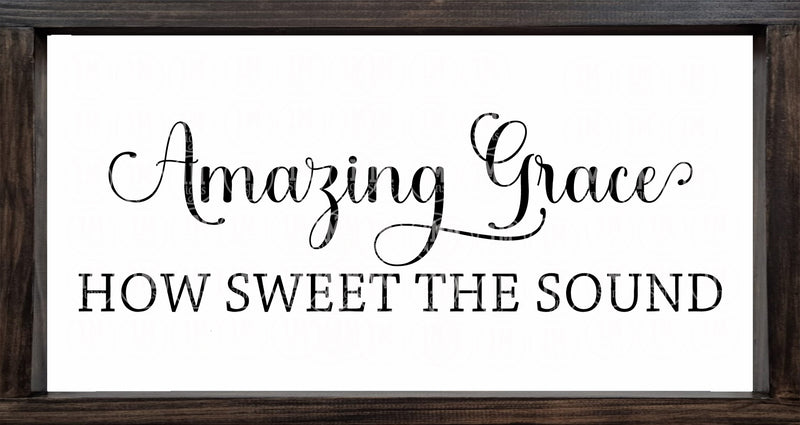 Amazing Grace How Sweet The Sound Quotes Image, Cut File, Printing and Sublimation Design