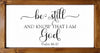 Handmade Farmhouse Sign Psalm 46:10 Be Still and Know