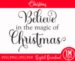 Believe In The Magic Of Christmas SVG PNG JPG PDF Happy Holidays Images, Cut File, Printing and Sublimation Design