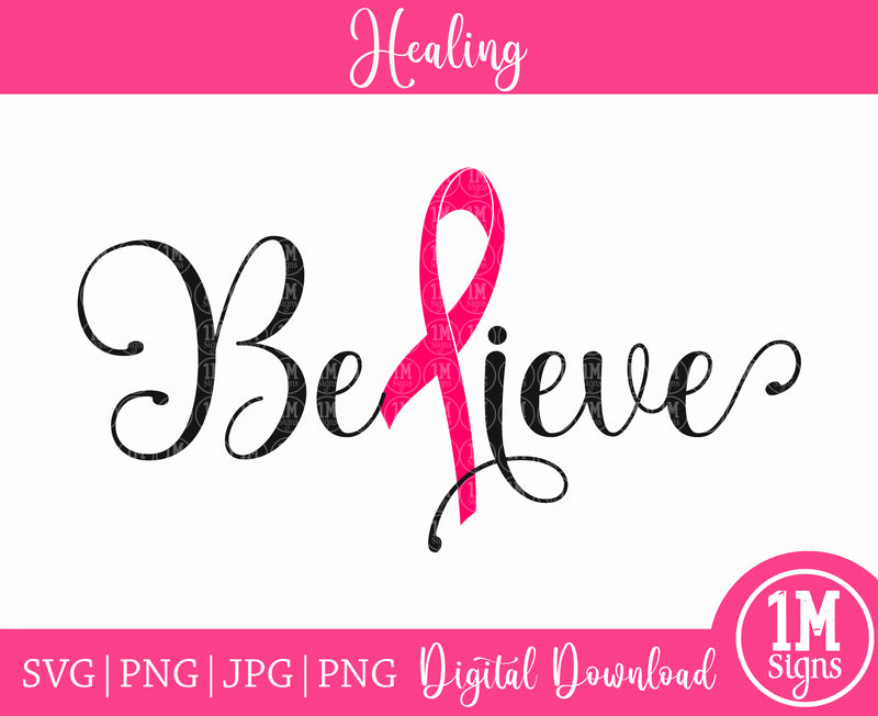 Cancer Ribbon Believe SVG PNG JPG PDF Digital Images, Cut Files, Printing and Sublimation Design