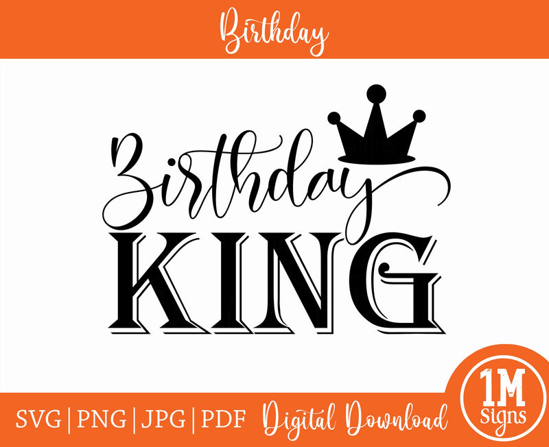 Birthday King SVG PNG JPG PDF Cut File, Digital Print File and Sublimation Design