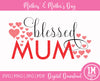 Blessed Mom SVG Image PNG Image Digital Art Sublimation Design, Mother's Day, Blessed Mum