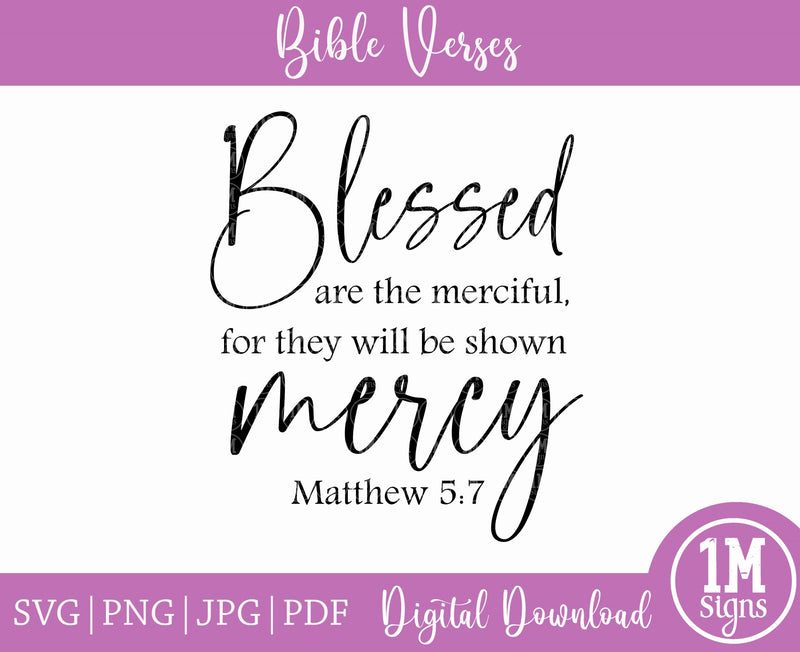 Matthew 5:7 Blessed Are The Merciful SVG, Digital Print, Cut File and Sublimation