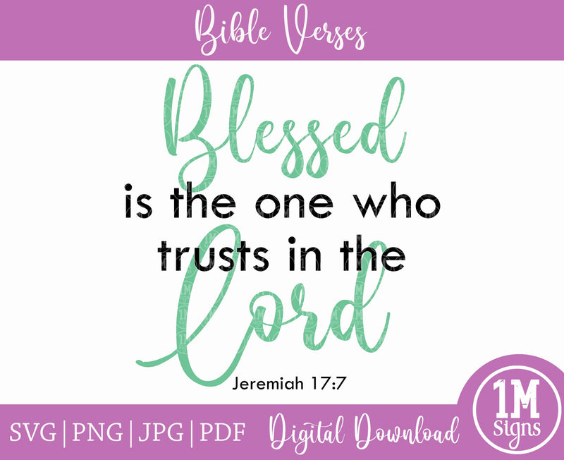 Blessed is The One Who Trusts The Lord SVG PNG JPG PDF Jeremiah 17:7 Digital Image, Cut File, Printing and Sublimation