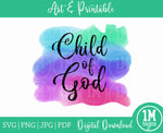 Child of God SVG PNG JPG PDF Digital Download, Art, Printing and Sublimation