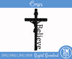 Believe Crucifix SVG PNG JPG PDF Digital Image, Cut File, Printing and Sublimation Design