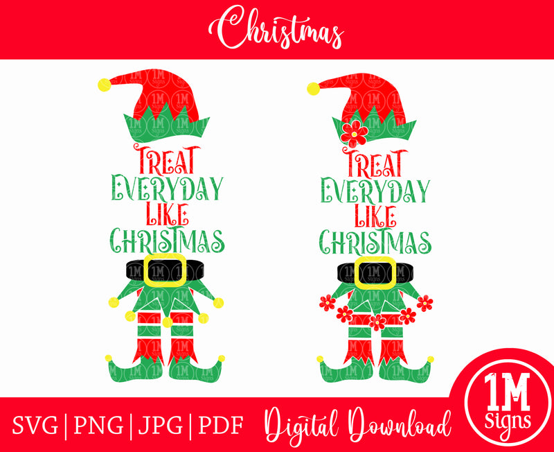 Elf SVG Treat Everyday Like Christmas SVG PNG JPG PDF Happy Holidays Images, Cut File, Printing and Sublimation Design