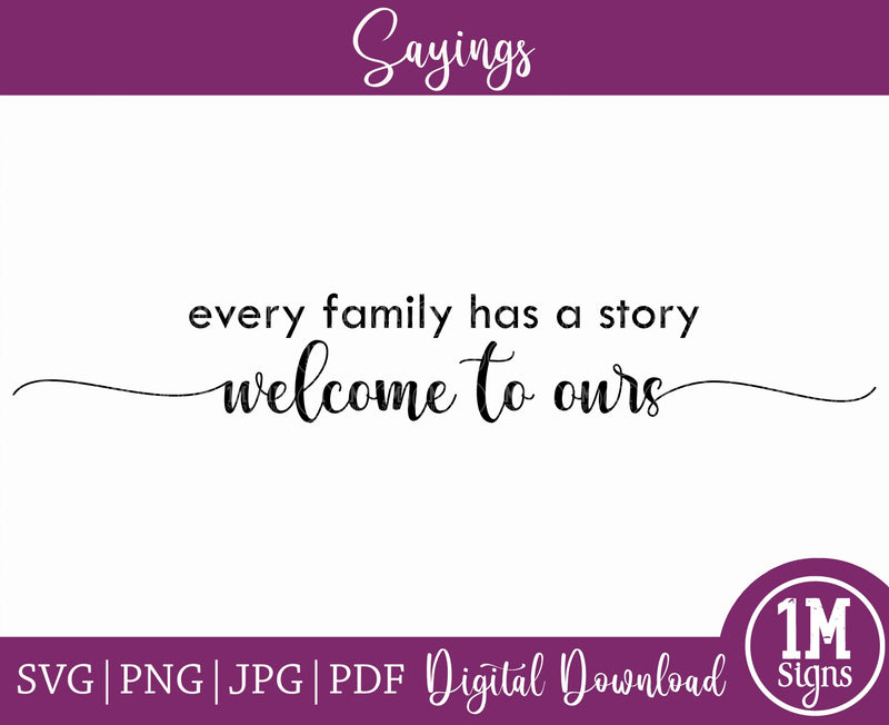 Every Family Has A Story Welcome to Ours SVG Quotes Image, Cut File, Printing and Sublimation Design