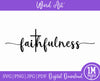 Faithfulness SVG Word Art SVG PNG JPG PDF Digital Download Cut File, Printing and Sublimation Design