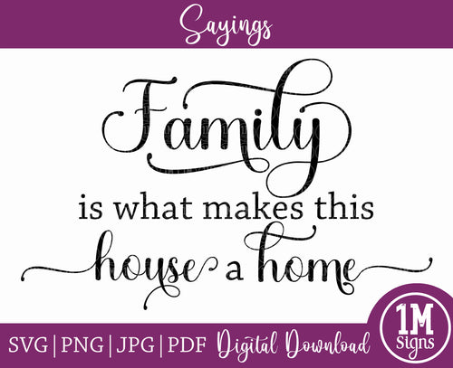 Family Is What Makes This House a Home SVG PNG JPG PDF Quotes Images, Cut File, Printing and Sublimation Design