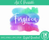 Forgiven PNG Ephesians 5:7 SVG PNG JPG PDF Digital Download, Art, Printing and Sublimation