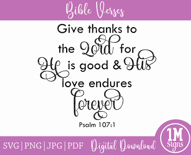 Give Thanks To The Lord SVG Psalm 106:1 SVG PNG JPG PDF Digital Image, Cut File, Printing and Sublimation Design