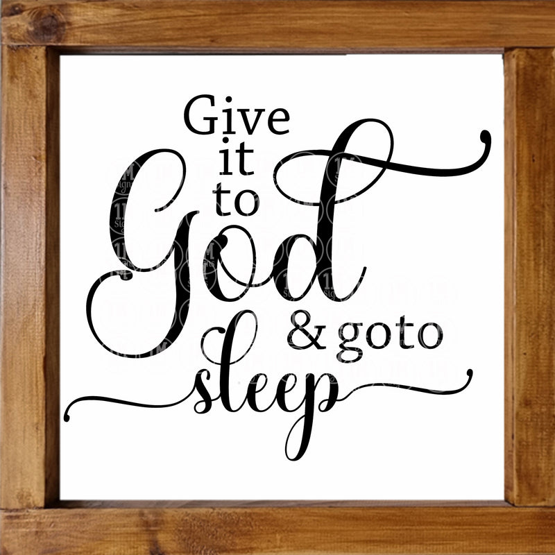 Give It To God and Go To Sleep SVG PNG JPG PDF Quotes Images, Cut File, Printing and Sublimation Design