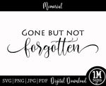 Gone But Not Forgotten SVG Printable Sign, Memorial Sign, In Loving Memory PNG JPG PDF