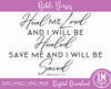 Heal Me Lord and I Will Be Healed Jeremiah 17:14 Digital Image, Cut File, Printing and Sublimation