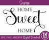 Home Sweet Home SVG PNG JPG PDF Quotes Images, Cut File, Printing and Sublimation Design
