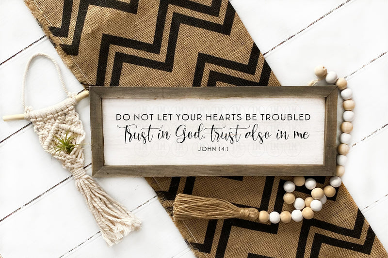 John 14:1 Do Not Let Your Hearts Be Troubled, Trust In God Trust Also in Me Bible Verse SVG