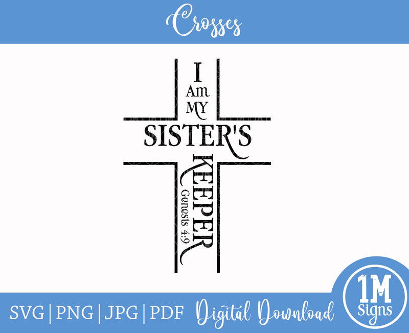 I Am My Sister's Keeper Cross SVG PNG JPG PDF Digital Image, Cut File, Printing and Sublimation Design