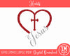 Jesus SVG Heart SVG Cross PNG JPG PDF Digital Image, Cut File, Printing and Sublimation Design