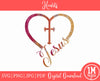 Jesus SVG Heart SVG Cross PNG JPG PDF Digital Image, Cut File, Printing and Sublimation Design