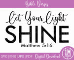 Let Your Light Shine SVG PNG JPG PDF Matthew 5:16 Digital Image, Cut File, Printing and Sublimation Design