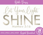 Let Your Light Shine SVG PNG JPG PDF Matthew 5:16 Digital Image, Cut File, Printing and Sublimation Design