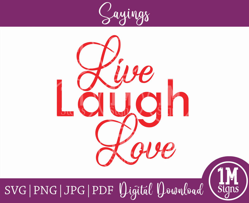 Live Laugh Love SVG PNG JPG PDF Quotes Images, Cut File, Printing and Sublimation Design