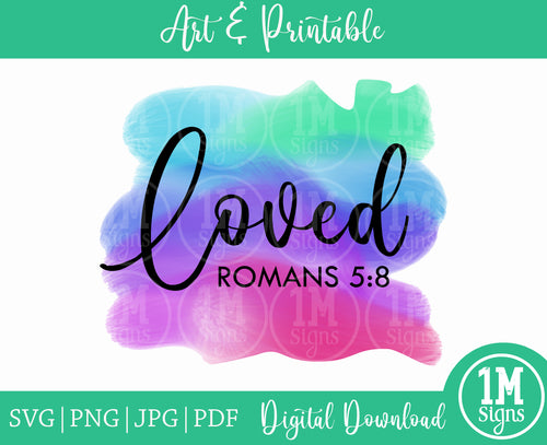 Loved Romans 5:8 SVG PNG JPG PDF Digital Download, Art, Printing and Sublimation