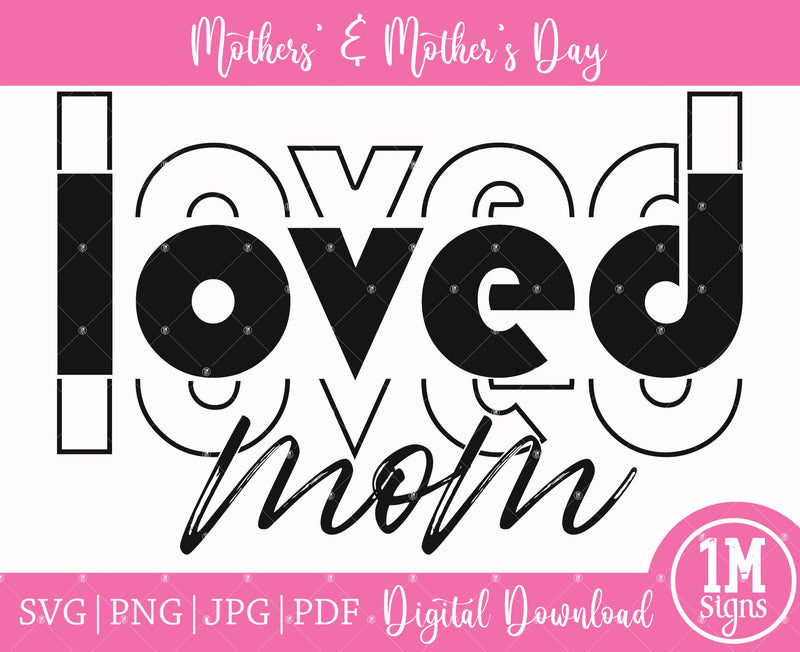 Loved Mom SVG PNG JPG PDF Image Digital Art Sublimation Design, Mother's Day