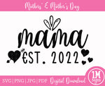 Mama Est. 2022 SVG Image PNG Image Digital Art Sublimation Design, Mother's Day, Mom Gift