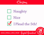 Naught or Nice I Plead the 5th Happy Holidays Images, Cut File, Printing and Sublimation Design
