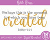 Perhaps This Is The Moment SVG Esther 4:14 SVG PNG JPG PDF Digital Image, Cut File, Printing and Sublimation Design