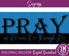 Pray On It Pray Over It Pray Through It SVG PNG JPG PDF Quotes Images, Cut File, Printing and Sublimation Design