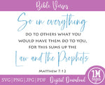 Matthew 7:12 SVG So In Everything Do to Others, Cut File, Printing and Sublimation