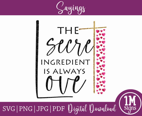 The Secret Ingredient Is Always Love Sayings SVG PNG JPG PDF 