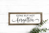 Gone But Not Forgotten SVG Printable Sign, Memorial Sign, In Loving Memory PNG JPG PDF